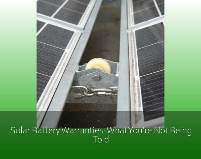 Solar Battery Warranties: What You're Not Being Told